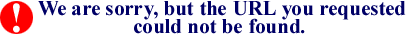 We are sorry, but the URL you requested could not be found. 